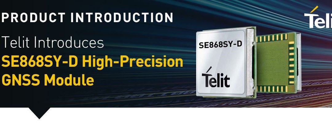 Telit Introduces the SE868SY-D High-Precision GNSS Module
